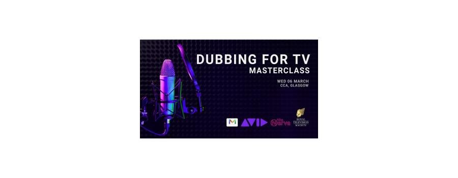 RTS Scotland - Dubbing Masterclass