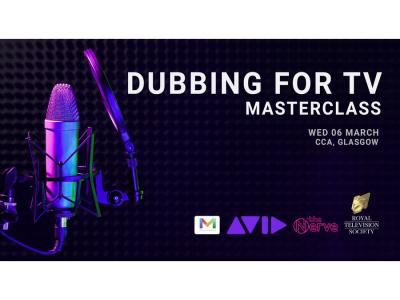 RTS Scotland - Dubbing Masterclass